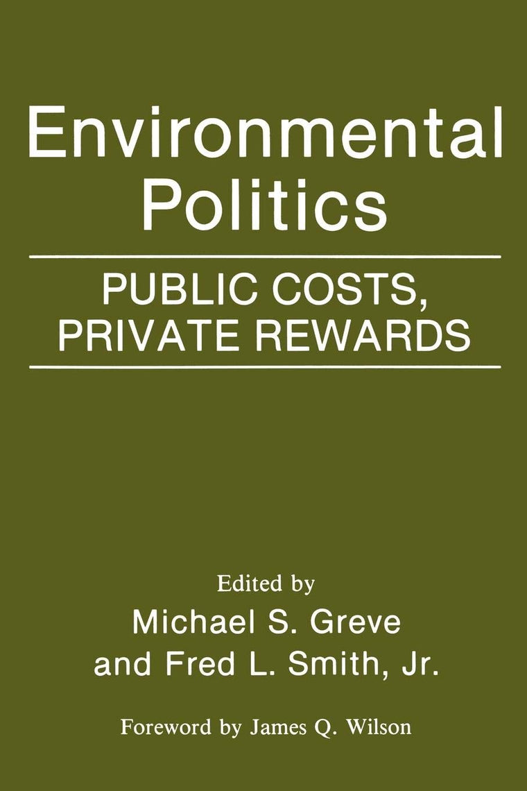 Environmental Politics: Public Costs, Private Rewards