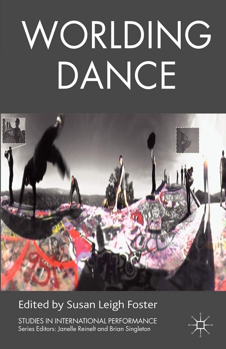 Worlding Dance (Studies in International Performance)