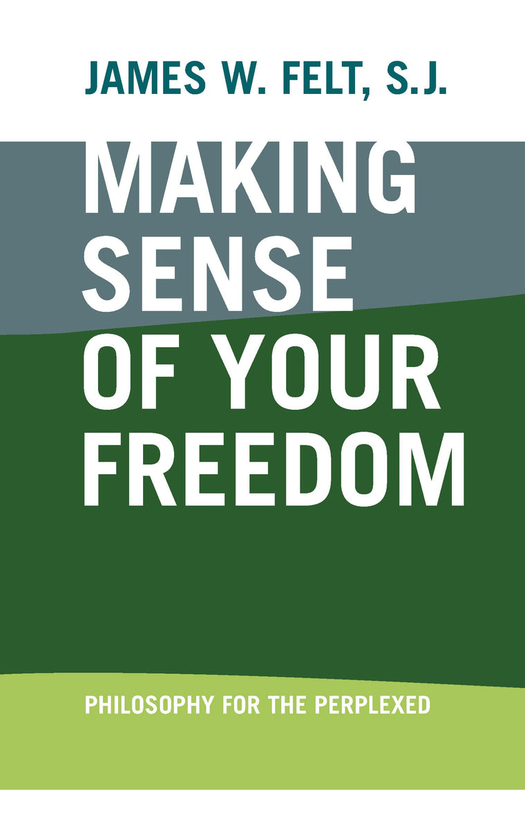 Making Sense of Your Freedom: Philosophy for the Perplexed