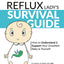 The Baby Reflux Lady's Survival Guide - 2nd EDITION: How to Understand and Support Your Unsettled Baby and Yourself