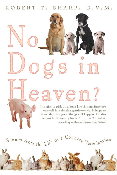 No Dogs in Heaven? Scenes from the Life of a Country Veterinarian