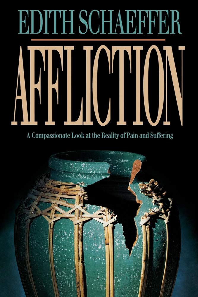 Affliction: A Compassionate Look at the Reality of Pain and Suffering