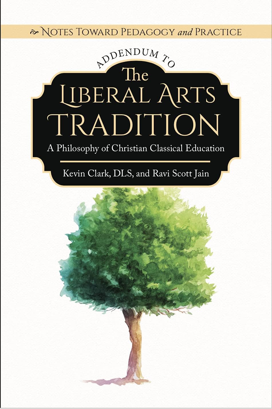 Notes Toward Pedagogy and Practice: Addendum to The Liberal Arts Tradition