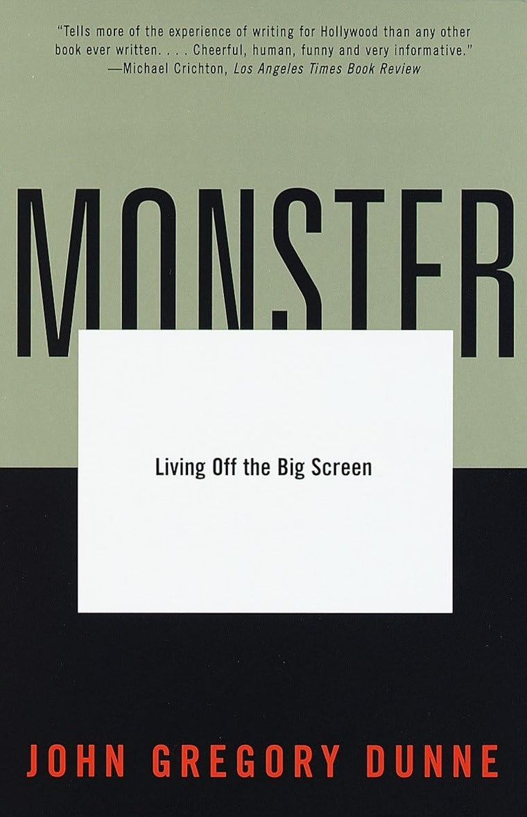 Monster: Living Off the Big Screen by John Gregory Dunne