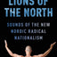 Lions of the North: Sounds of the New Nordic Radical Nationalism