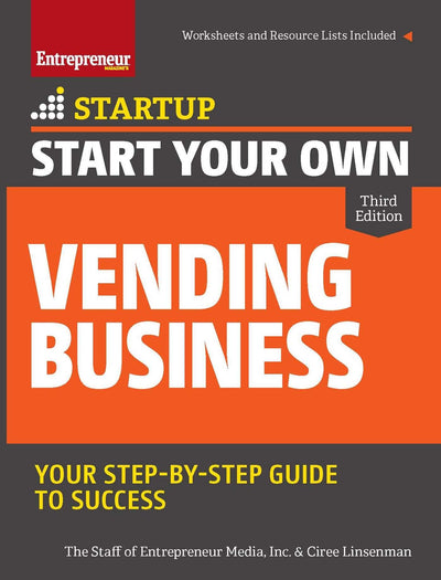 Start Your Own Vending Business: Your Step-By-Step Guide to Success (Startup)