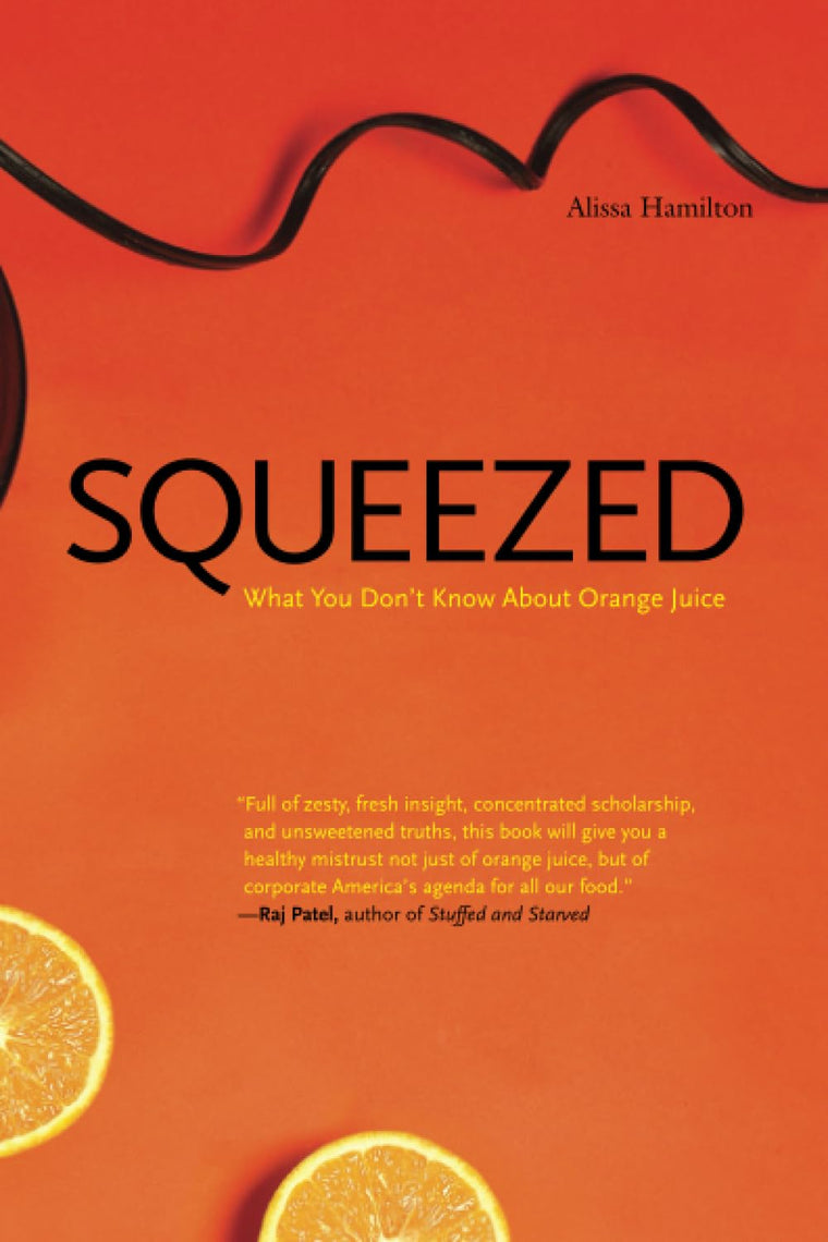 Squeezed: What You Don't Know about Orange Juice (Yale Agrarian Studies Series)
