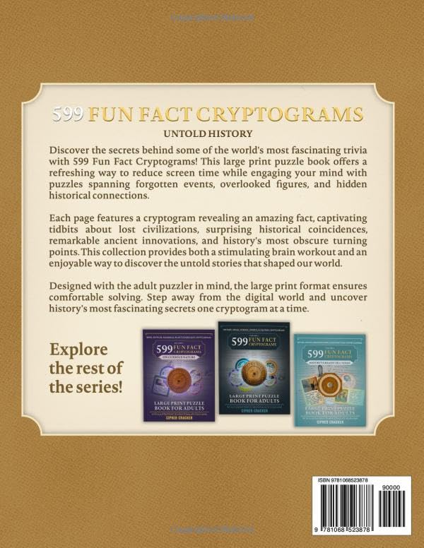 599 Fun Fact Cryptograms (Untold History Edition), Large Print Puzzle Book for Adults: Decode Amazing Trivia about Lost Moments, Unsung Heroes, ... Historical Mysteries & Everyday Origins