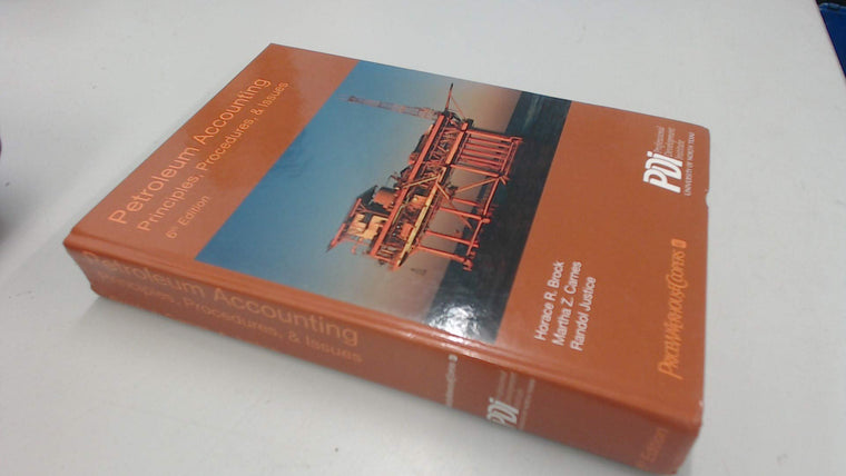Petroleum Accounting: Principles, Procedures & Issues, 6th edition