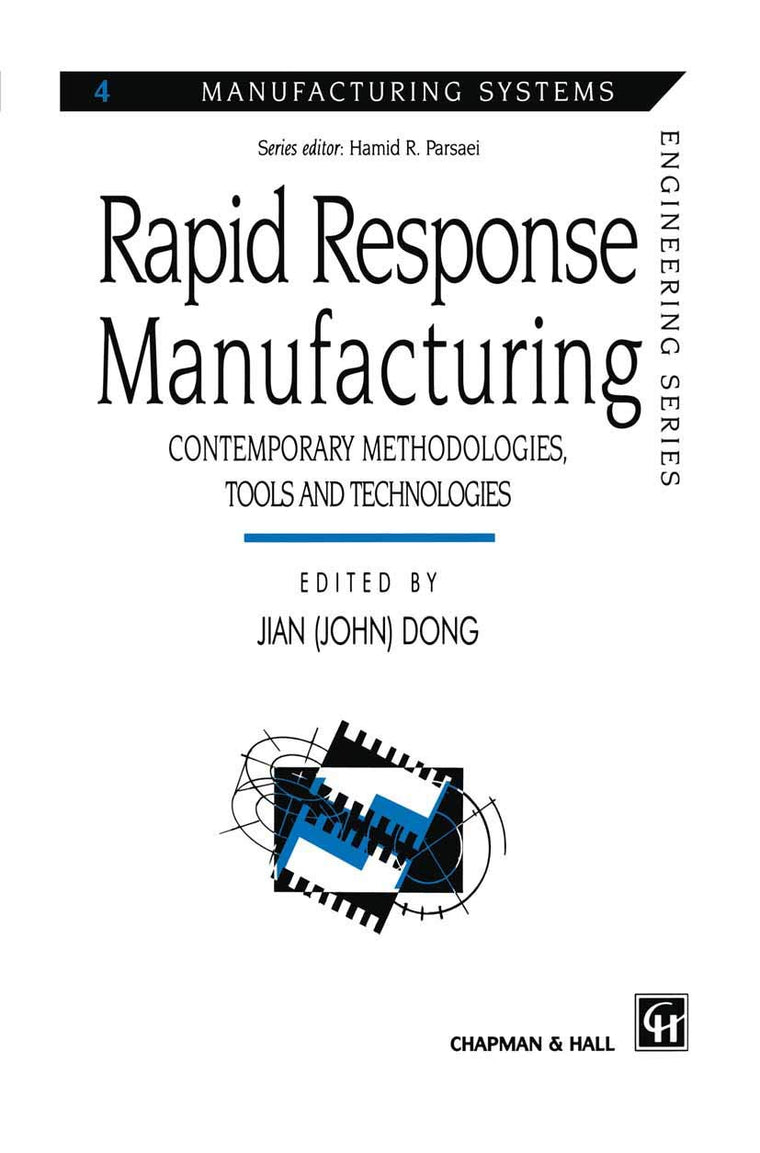 Rapid Response Manufacturing: Contemporary methodologies, tools and technologies (Manufacturing Systems Engineering Series, 4)