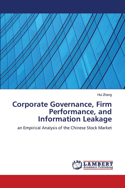 Corporate Governance, Firm Performance, and Information Leakage: an Empirical Analysis of the Chinese Stock Market