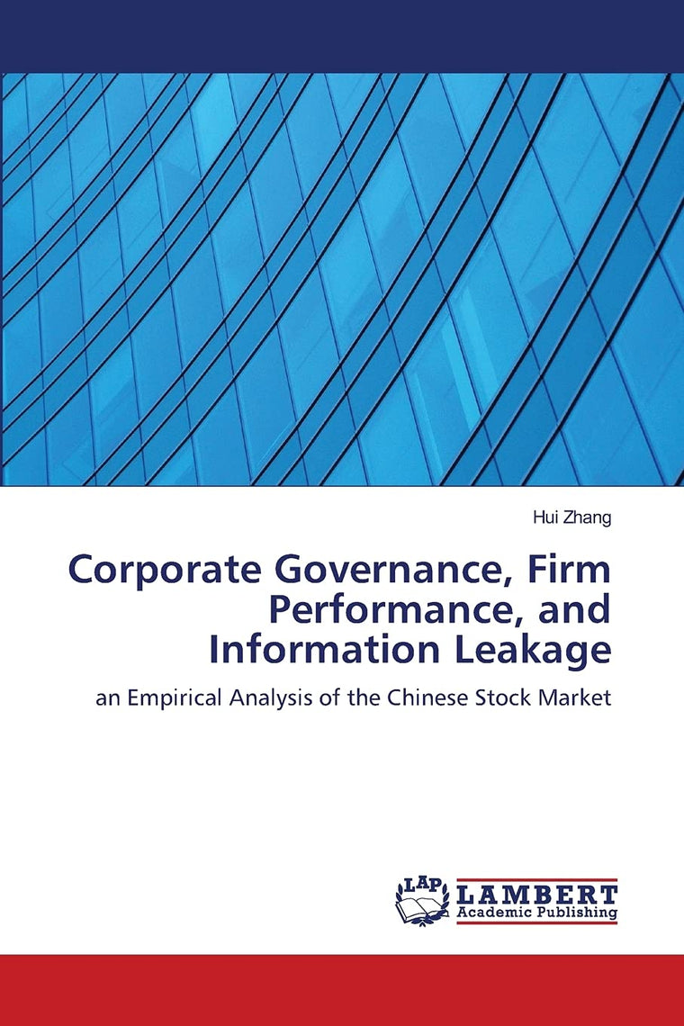 Corporate Governance, Firm Performance, and Information Leakage: an Empirical Analysis of the Chinese Stock Market