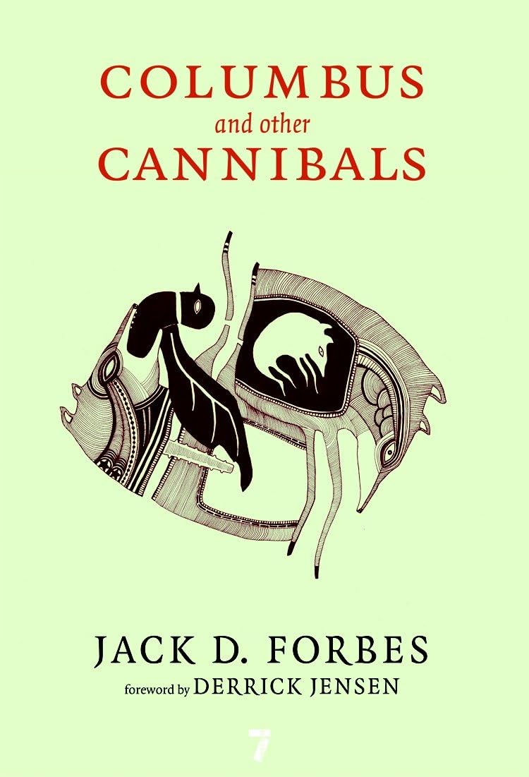Columbus and Other Cannibals: The Wetiko Disease of Exploita