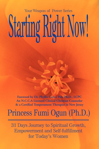 Starting Right Now!: 31 Days Journey to Spiritual Growth, Empowerment and Self-fulfillment for Today's Women