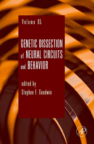 Genetic Dissection of Neural Circuits and Behavior (Volume 65) (Advances in Genetics, Volume 65)