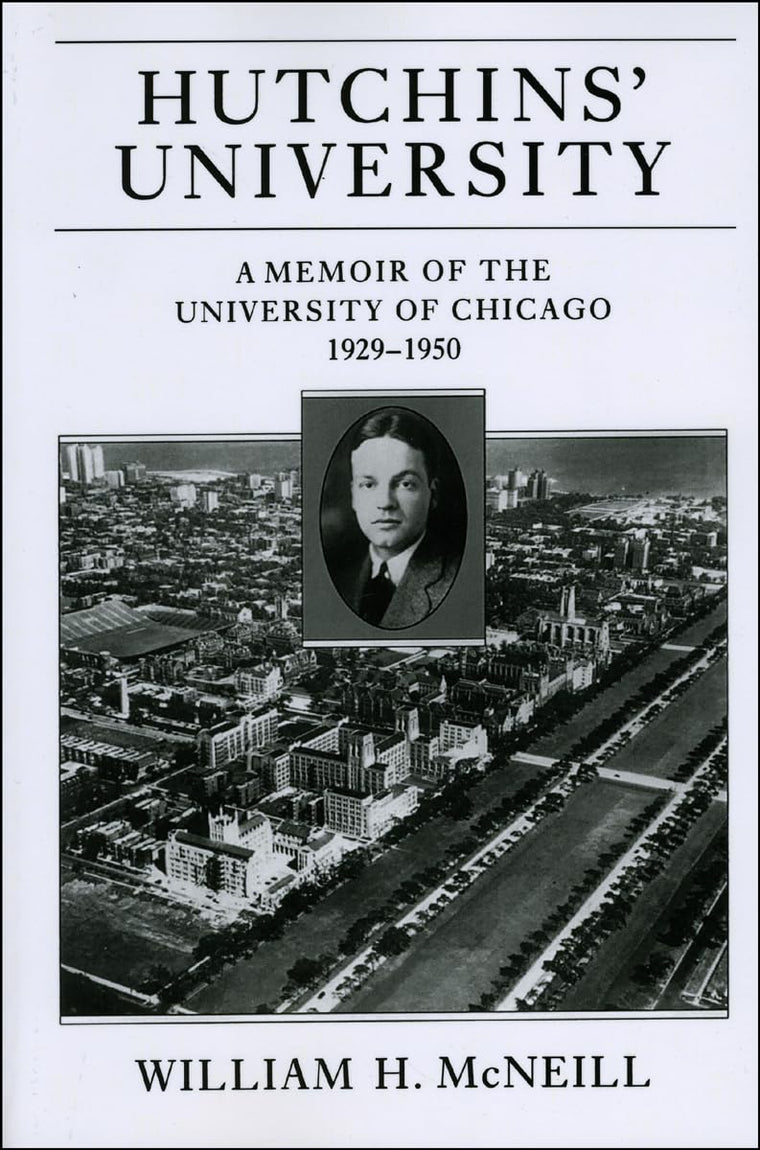 Hutchins' University: A Memoir of the University of Chicago, 1929-1950 (Centennial Publications of the University of Chicago Press)