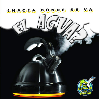 Rourke Educational Media Hacia dónde se va el agua? (My Science Library) (Spanish Edition)