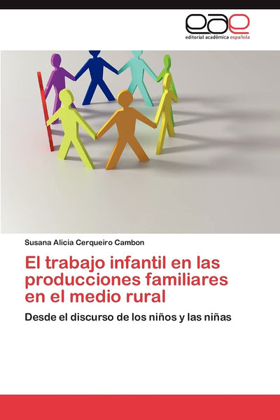 El trabajo infantil en las producciones familiares en el medio rural: Desde el discurso de los nios y las nias (Spanish Edition)