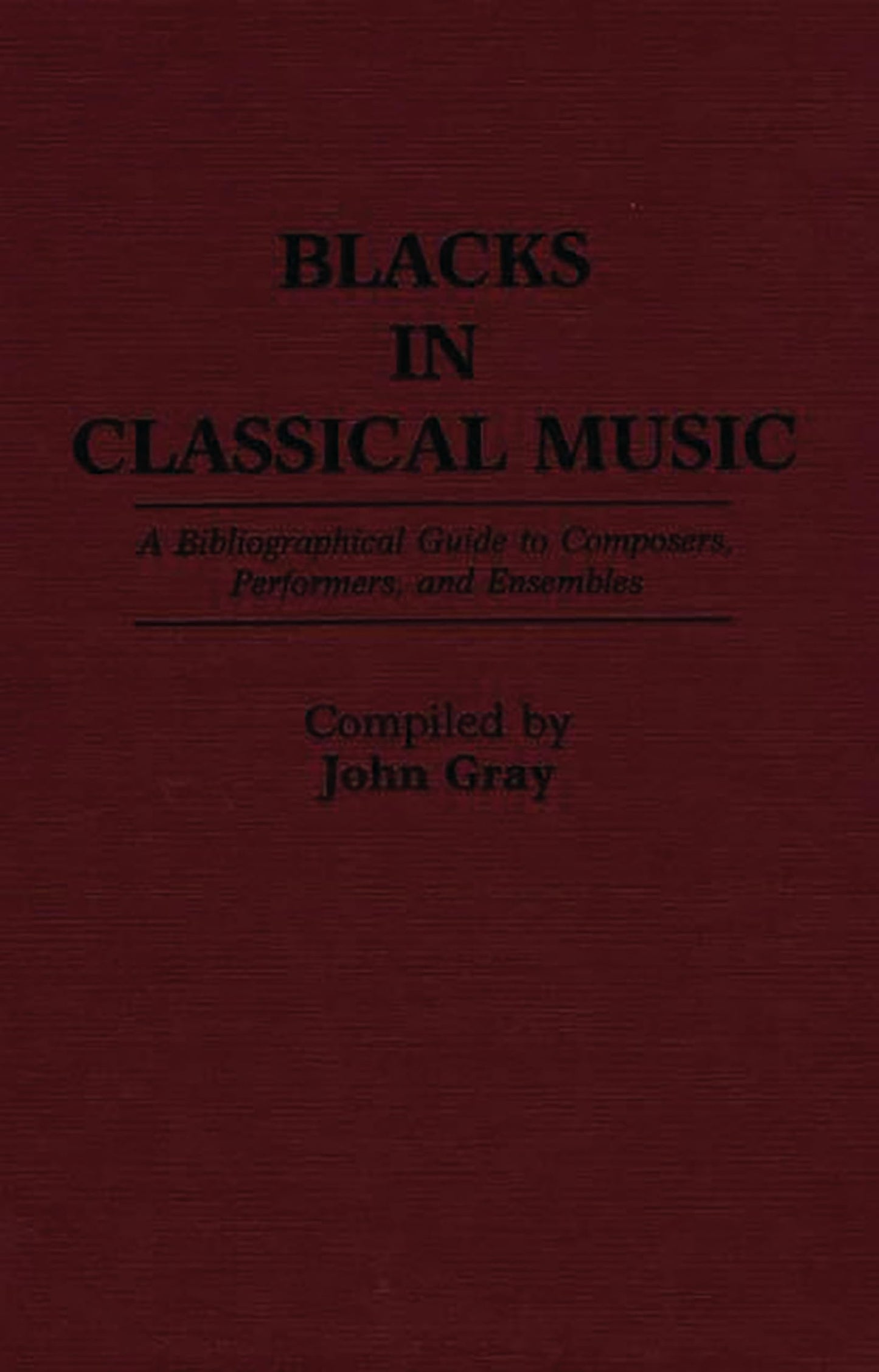 Blacks in Classical Music: A Bibliographical Guide to Composers, Performers, and Ensembles (Music Reference Collection)