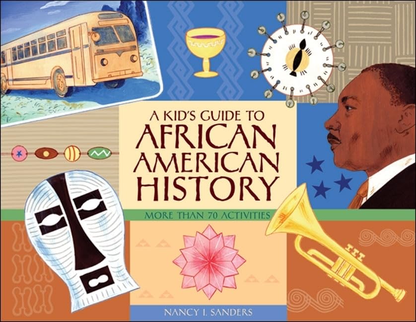 A Kid's Guide to African American History: More than 70 Activities (A Kid's Guide series)