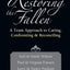 Restoring the Fallen: A Team Approach to Caring, Confronting Reconciling
