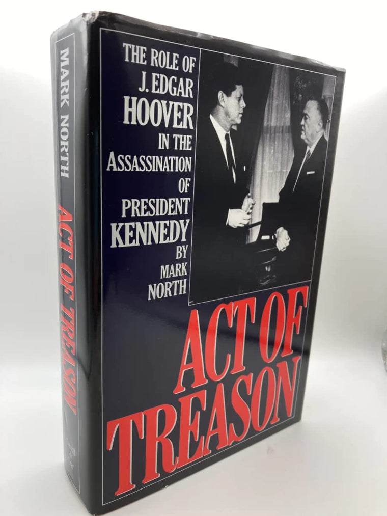 Act of Treason: The Role of J. Edgar Hoover in the Assassination of President Kennedy