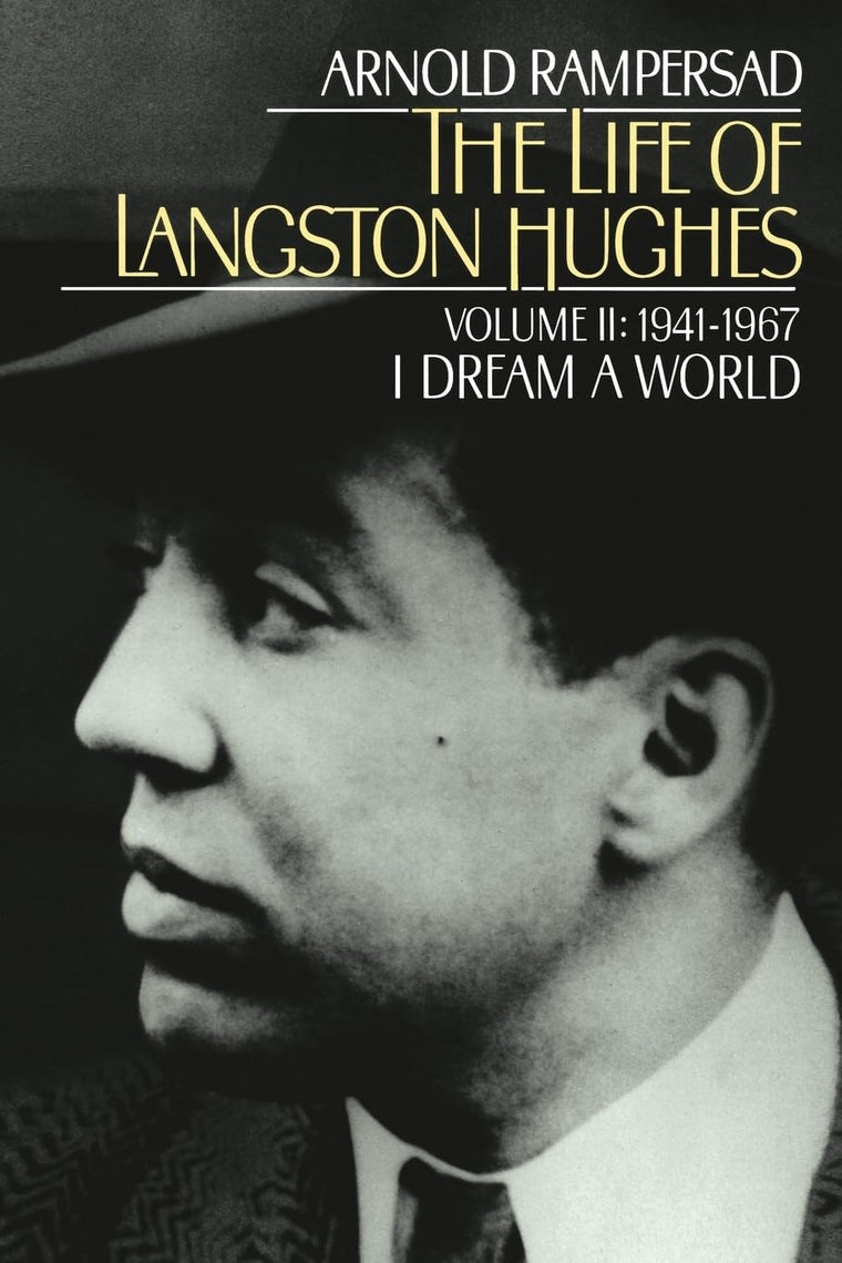 The Life of Langston Hughes: Volume II: 1941-1967, I Dream a World (Life of Langston Hughes, 1941-1967)