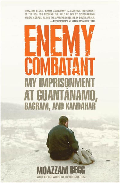 Enemy Combatant: My Imprisonment at Guantanamo, Bagram, and Kandahar