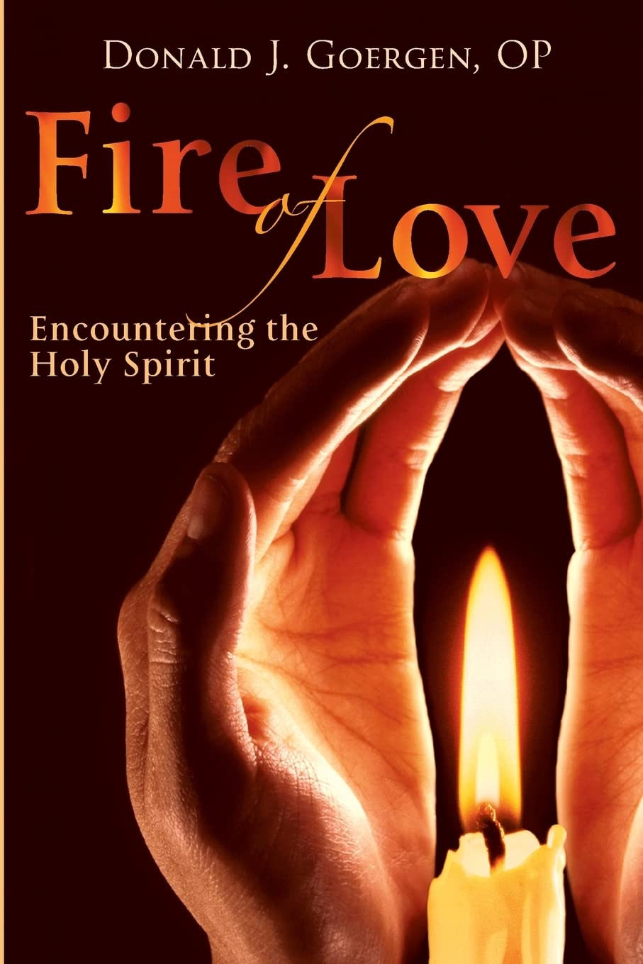 Fire of Love: Encountering the Holy Spirit