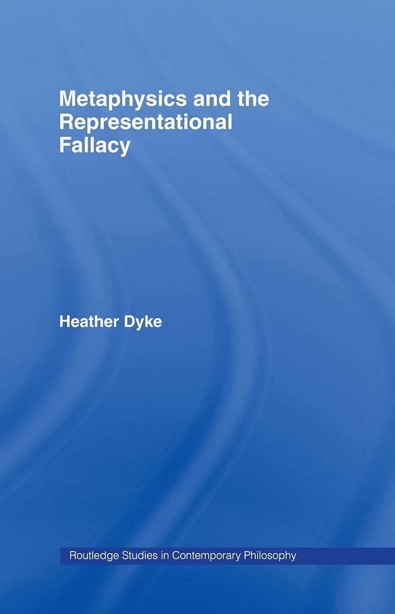Metaphysics and the Representational Fallacy (Routledge Studies in Contemporary Philosophy)