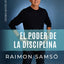 EL PODER DE LA DISCIPLINA: El H?bito que Cambiar? tu Vida (Serie Disciplina) (Spanish Edition)