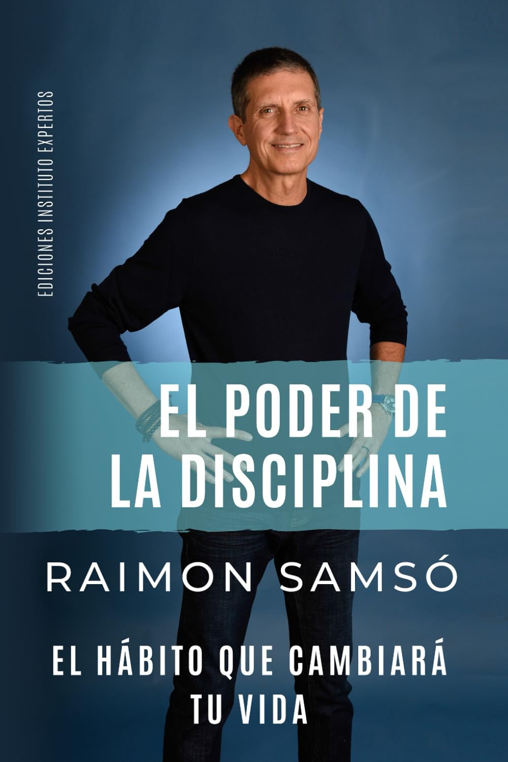 EL PODER DE LA DISCIPLINA: El H?bito que Cambiar? tu Vida (Serie Disciplina) (Spanish Edition)