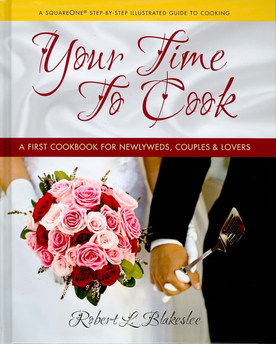 Your Time to Cook: A First Cookbook for Newlyweds, Couples & Lovers