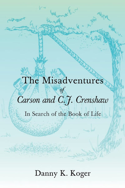 The Misadventures of Carson and C.J. Crenshaw: In Search of the Book of Life