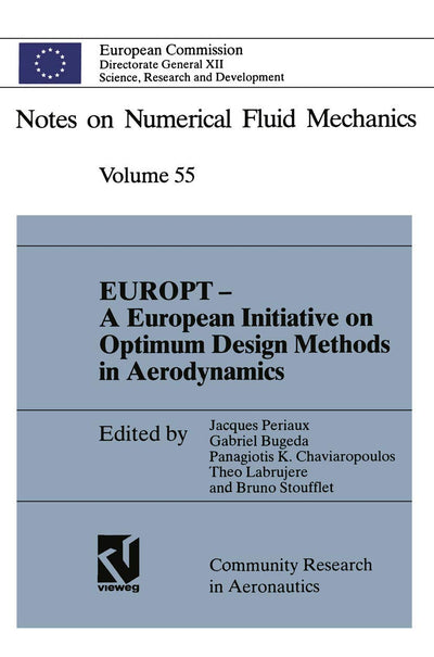 EUROPT - A European Initiative on Optimum Design Methods in Aerodynamics: Proceedings of the Brite/Euram Project Workshop Optimum Design in ... 1992 (Notes on Numerical Fluid Mechanics, 55)