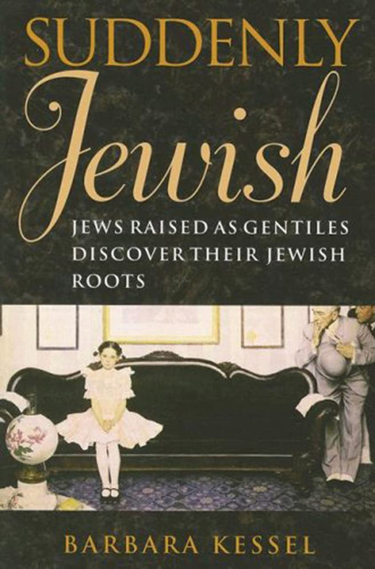 Suddenly Jewish: Jews Raised as Gentiles Discover Their Jewish Roots (Brandeis Series in American Jewish History, Culture, and Life)