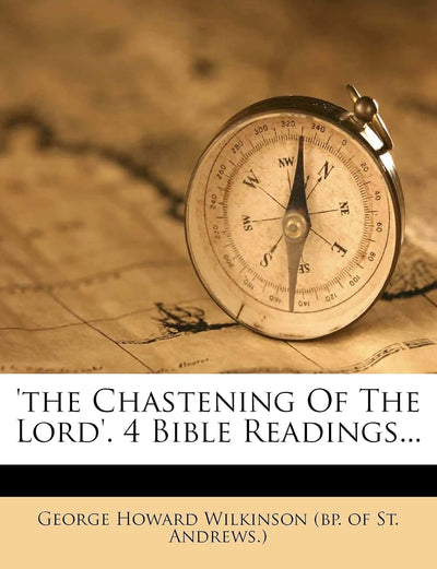 'the Chastening of the Lord'. 4 Bible Readings...