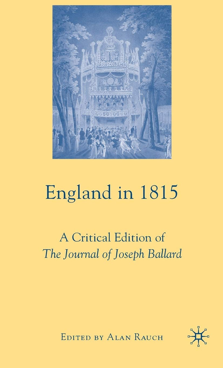 England in 1815: A Critical Edition of The Journal of Joseph Ballard