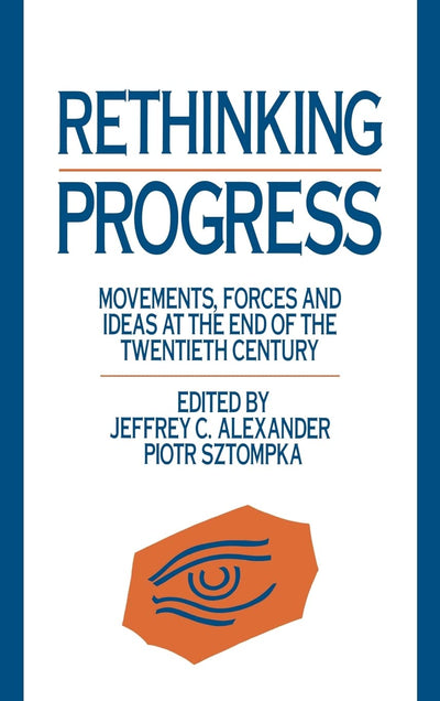 Rethinking Progress: Movements, Forces, and Ideas at the End of the Twentieth Century