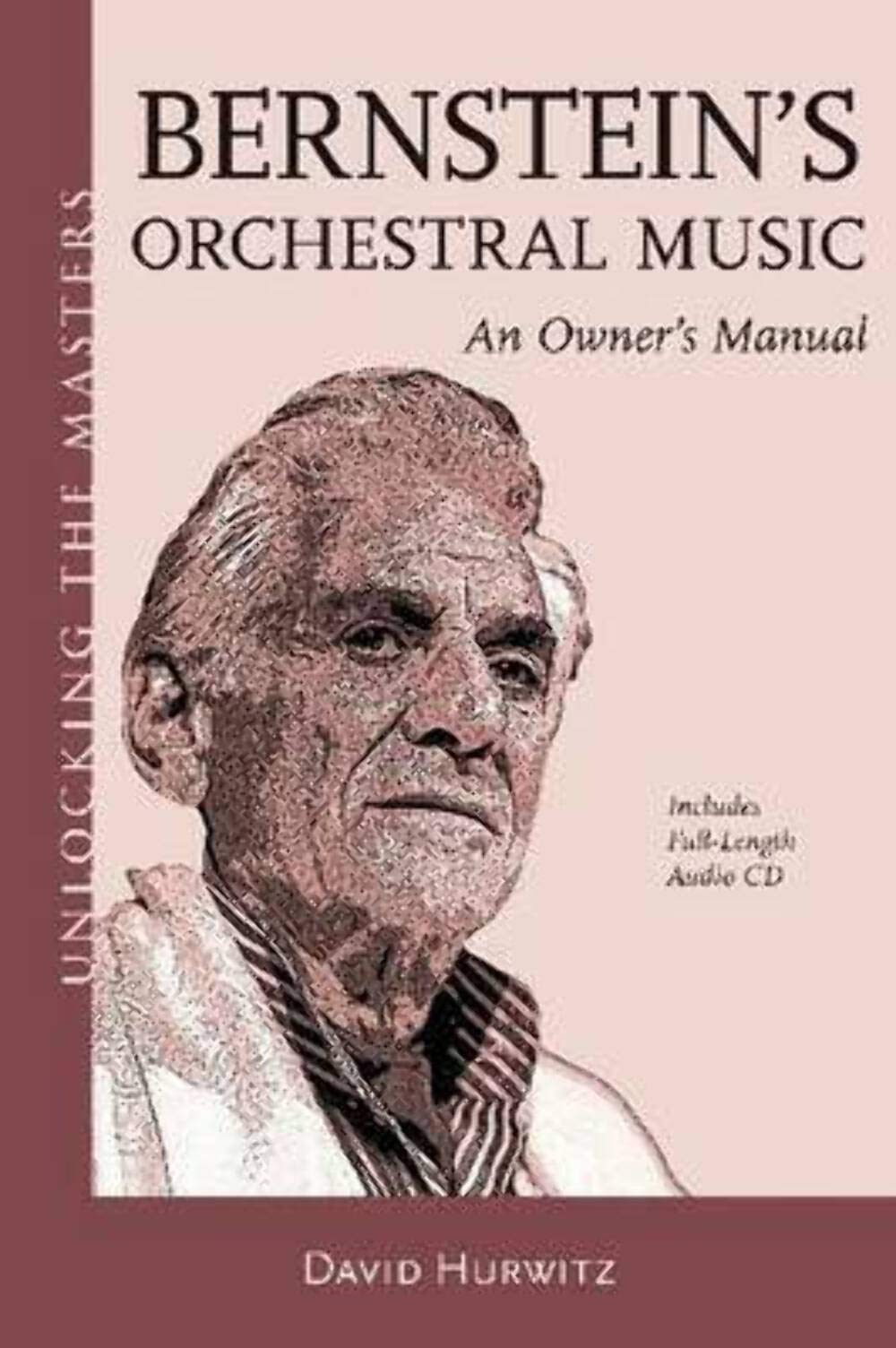 Bernstein's Orchestral Music: An Owners Manual - Unlocking the Masters Series No. 22