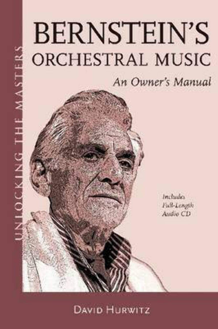 Bernstein's Orchestral Music: An Owners Manual - Unlocking the Masters Series No. 22