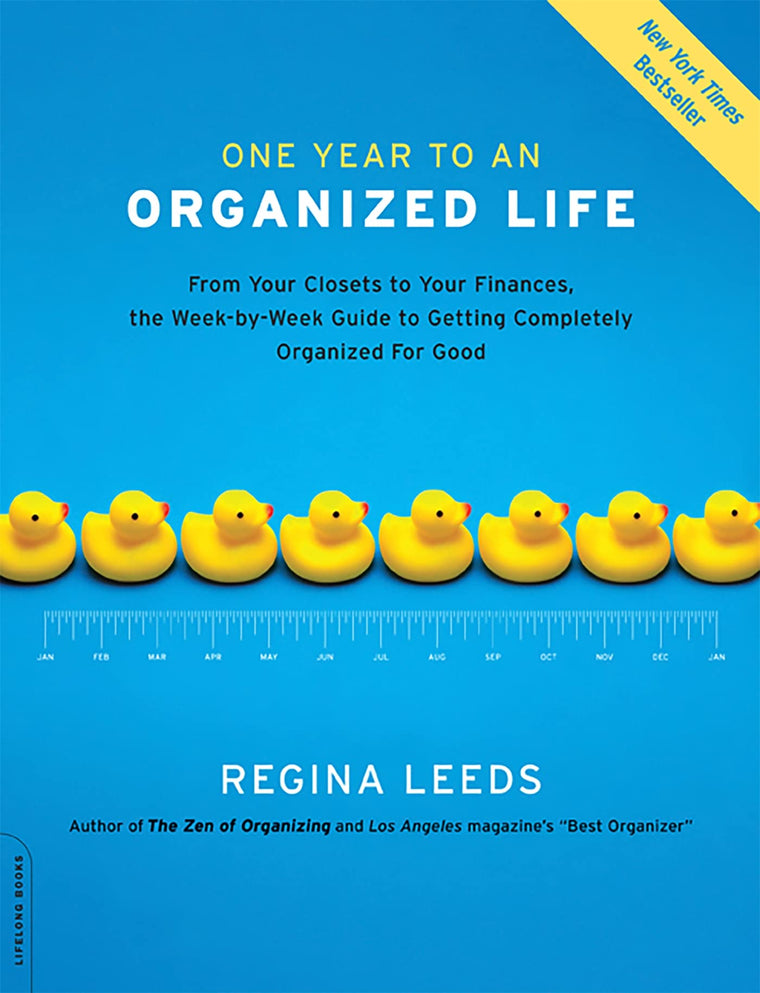 One Year to an Organized Life: From Your Closets to Your Fin
