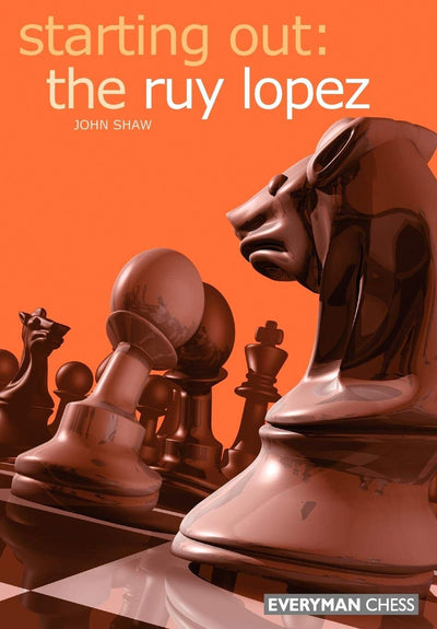 Starting Out: the Ruy Lopez (Starting Out - Everyman Chess)