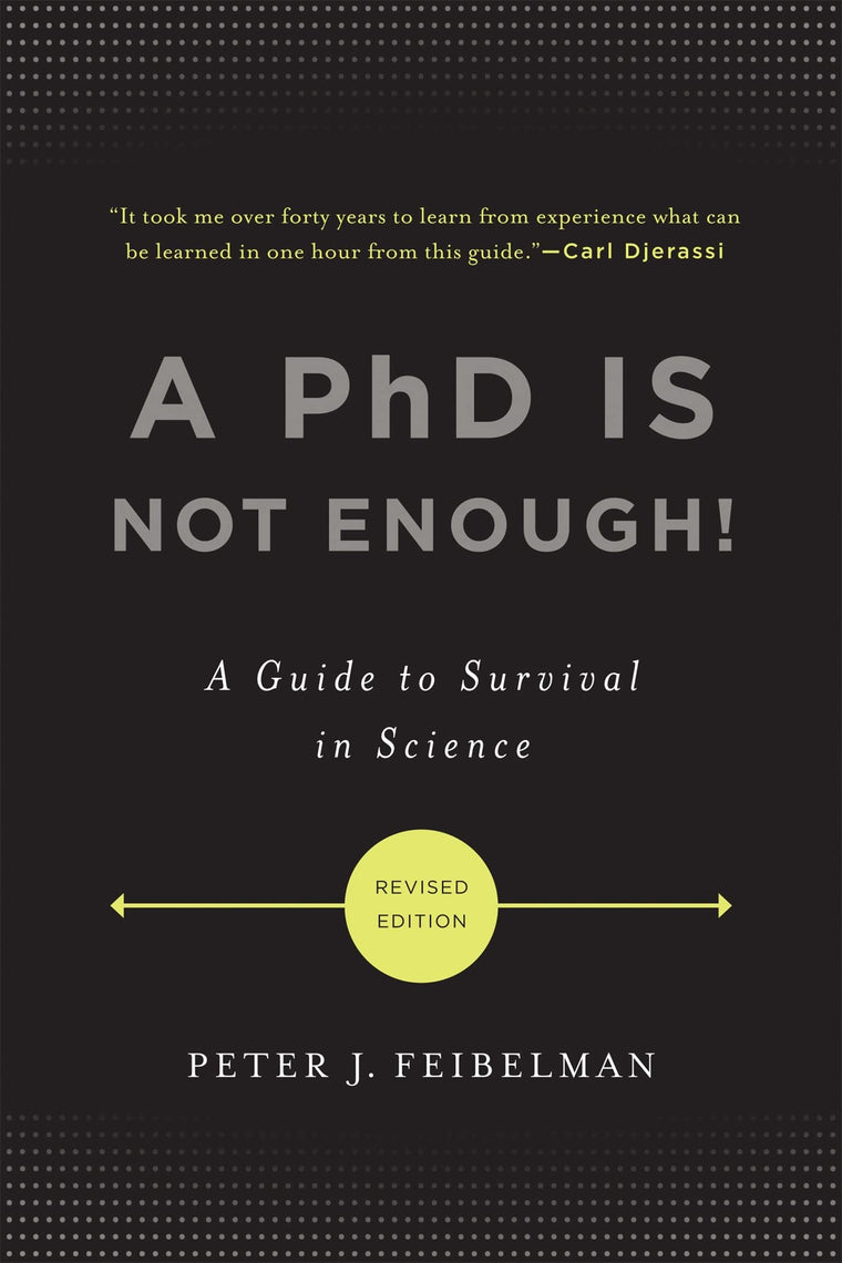 A PhD Is Not Enough!: A Guide to Survival in Science