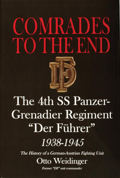 Comrades to the End: The 4th SS Panzer-Grenadier Regiment "Der Fhrer" 1938-1945: The History of a German-Austrian Fighting Unit (Schiffer Military History)