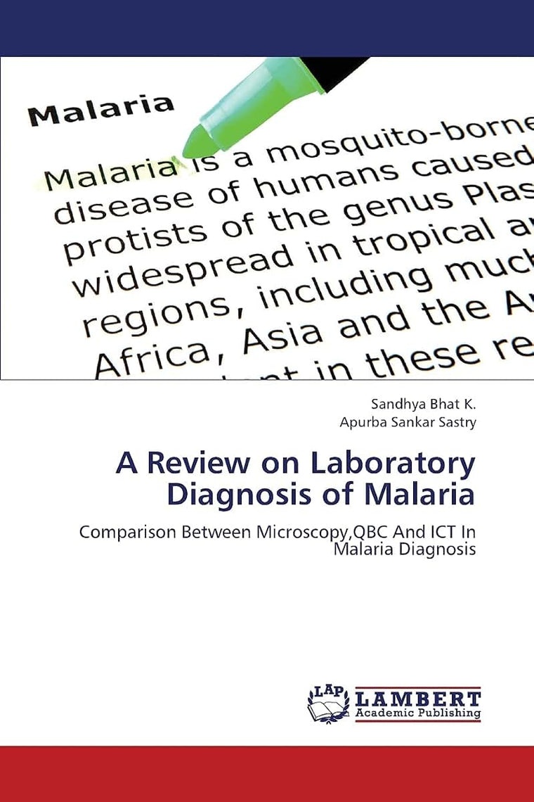 A Review on Laboratory Diagnosis of Malaria: Comparison Between Microscopy,QBC And ICT In Malaria Diagnosis