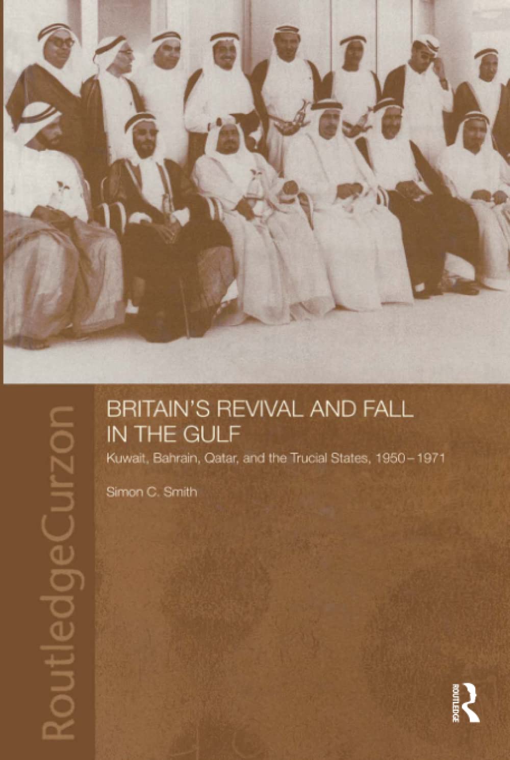 Britain's Revival and Fall in the Gulf (Routledge Studies in the Modern History of the Middle East)