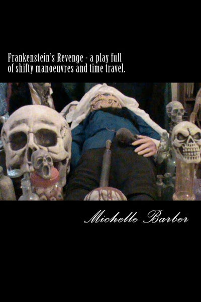 Frankenstein's Revenge - a play full of shifty manoeuvres and time travel.