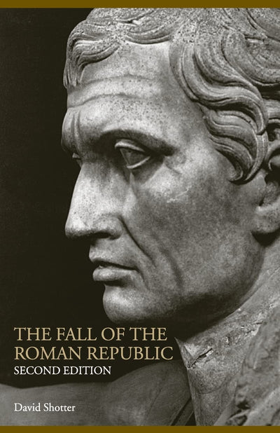 The Fall of the Roman Republic (Lancaster Pamphlets in Ancient History)