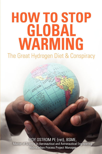 How to Stop Global Warming: The Great Hydrogen Diet & Conspiracy